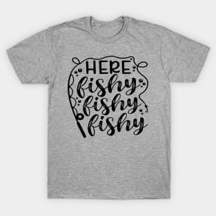 Here Fishy Fishy Fishy Fishing Camping Lake T-Shirt